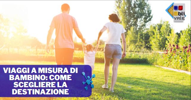 blivale_image_it_41_viaggi a misura bambino_643x337 BLIVALE Blog: Guides and tips for worry-free travel - Results from #320